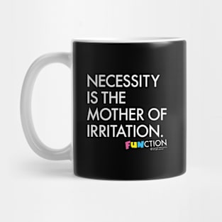 NECESSITY IS... Mug